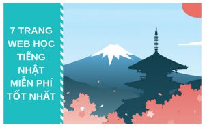 7 Website học tiếng Nhật online miễn phí tốt nhất và kinh nghiệm
