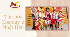 Văn hóa cosplay Nhật Bản và những điều độc đáo thú vị