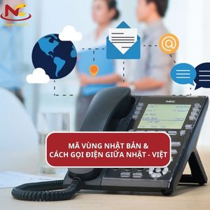 Mã vùng Nhật Bản mới | Cách gọi điện thoại giữa Nhật – Việt Nam