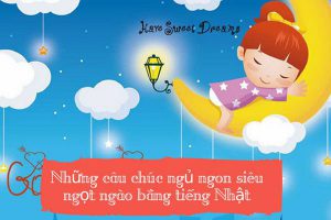 5 Cách chúc ngủ ngon tiếng Nhật hay và dễ siêu lòng nhất