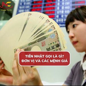 Tiền Nhật Bản gọi là gì? Các mệnh giá tiền Nhật Bản mới nhất