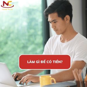 Làm gì để có tiền nhanh nhất bây giờ và cách để có nhiều tiền?