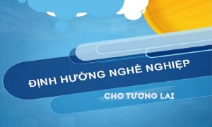 Cách định hướng nghề nghiệp để có tương lai tươi sáng