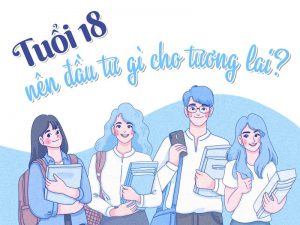 18 Tuổi nên học nghề gì và làm gì để kiếm tiền nhiều? (Mới)