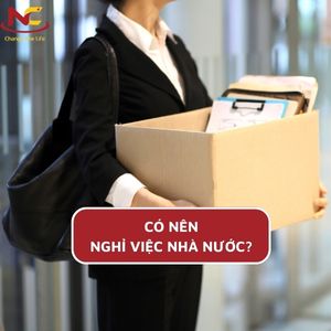 Có nên bỏ việc nhà nước không? Được và mất gì?