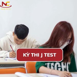 Kỳ thi J Test là gì? Lịch thi – Cấu trúc và Kinh nghiệm thi