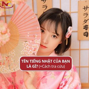 Tên tiếng Nhật của bạn là gì? Cách tra cứu tên tiếng Nhật của bạn