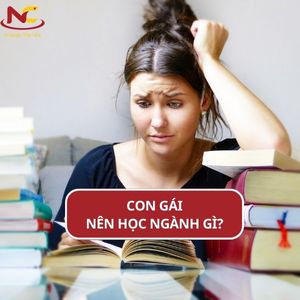 Con gái nên học ngành gì để ổn định và có tương lai nhất?