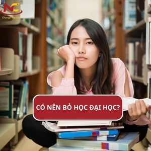 Có nên bỏ học đại học giữa chừng? Nghỉ học đại học thì làm gì?
