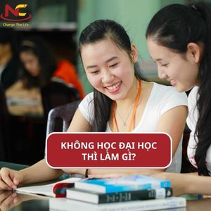Không học đại học thì làm gì tốt cho tương lai sau này?